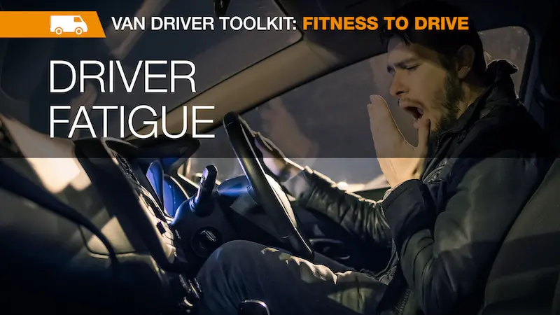 Van Driver Toolbox Talk - Driver Fatigue