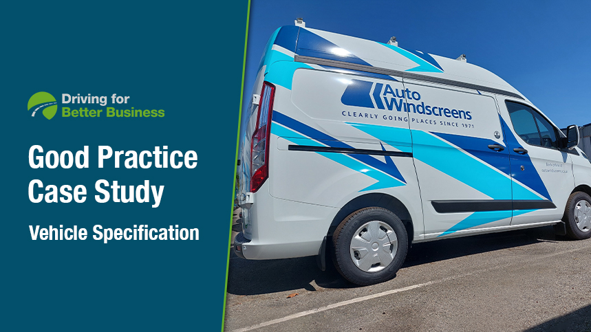 Good Practice Case Study Vehicle Specification - Auto Windscreens