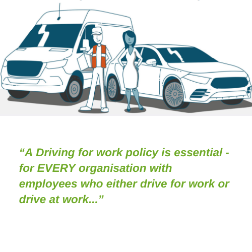 Driving for work policy - who needs one? A driving for work policy is essentail for every organisation with employees who drive